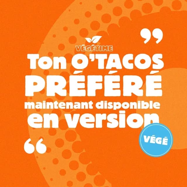 Ton O'Tacos préféré, maintenant disponible en version végé