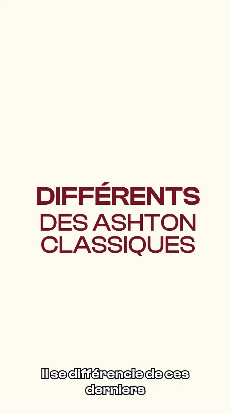 Différents des Ashton classiques